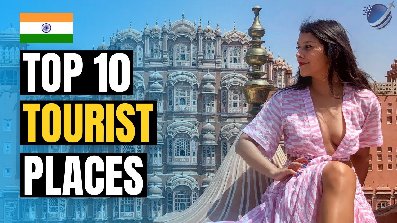 Top 10 Tourist Places to Visit In India 2021